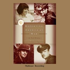 Reporting America at War: An Oral History Audiobook, by Michelle Ferrari