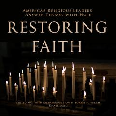 Restoring Faith: America’s Religious Leaders Answer Terror with Hope Audiobook, by various authors