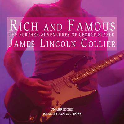 Rich and Famous: The Further Adventures of George Stable Audiobook, by James Lincoln Collier