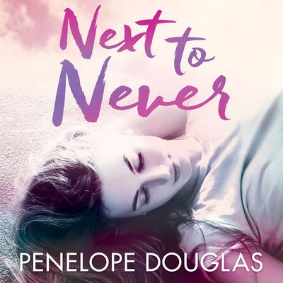 Next to Never Audiobook, by Penelope Douglas