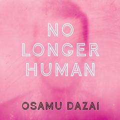 No Longer Human Audiobook, by Osamu Dazai