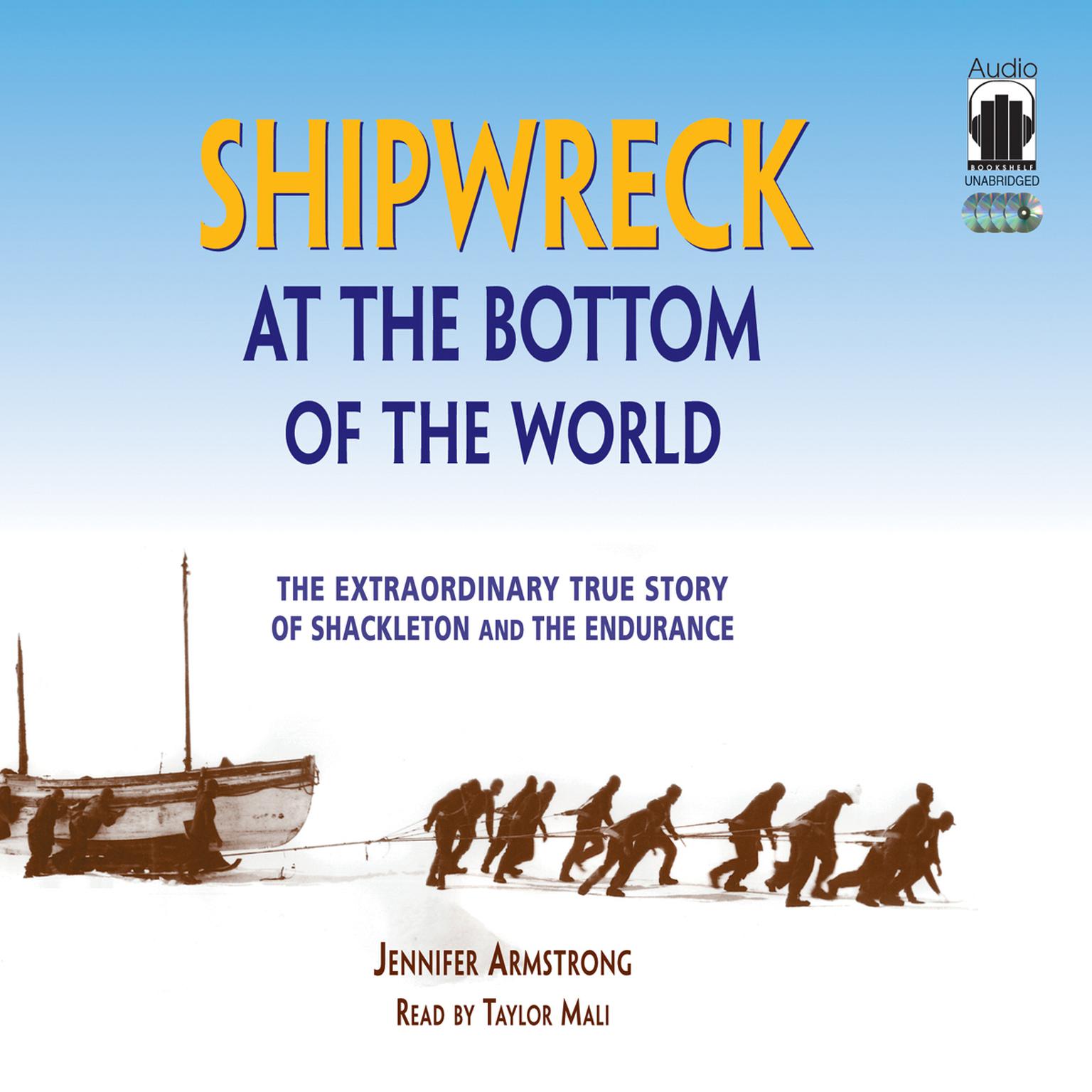 Shipwreck at the Bottom of the World: The Extraordinary True Story of Shackleton and the Endurance Audiobook, by Jennifer Armstrong