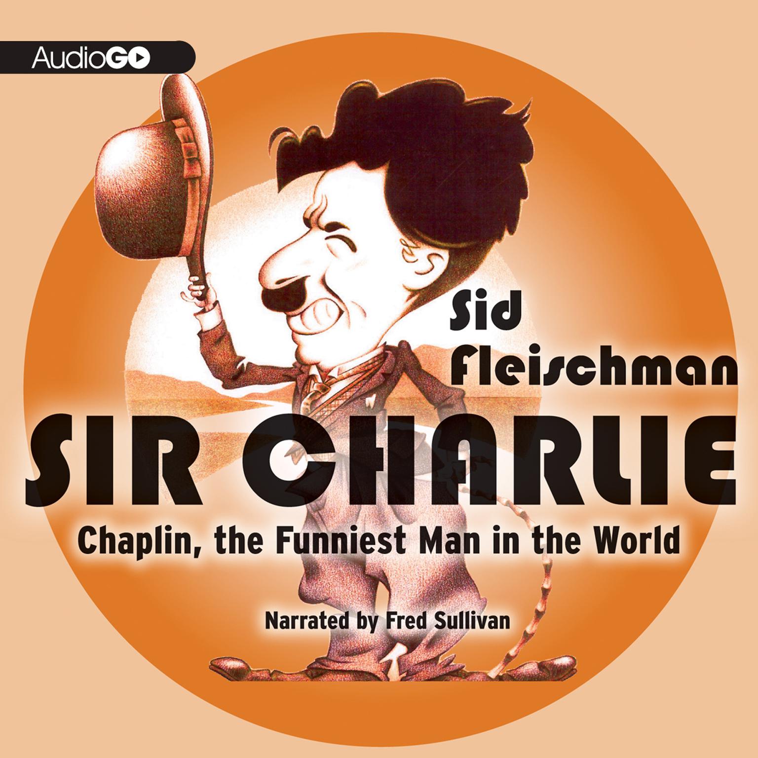 Sir Charlie: Chaplin, the Funniest Man in the World Audiobook, by Sid Fleischman
