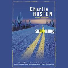 Six Bad Things Audiobook, by Charlie Huston