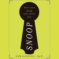 Snoop: What Your Stuff Says about You Audiobook, by Sam Gosling
