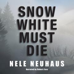 Snow White Must Die Audiobook, by Nele Neuhaus