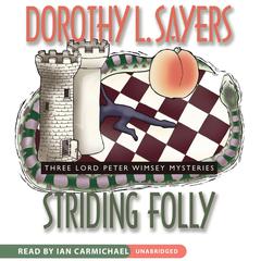 Striding Folly: Three Lord Peter Wimsey Mysteries Audiobook, by 