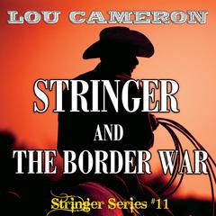Stringer and the Border War Audiobook, by Lou Cameron