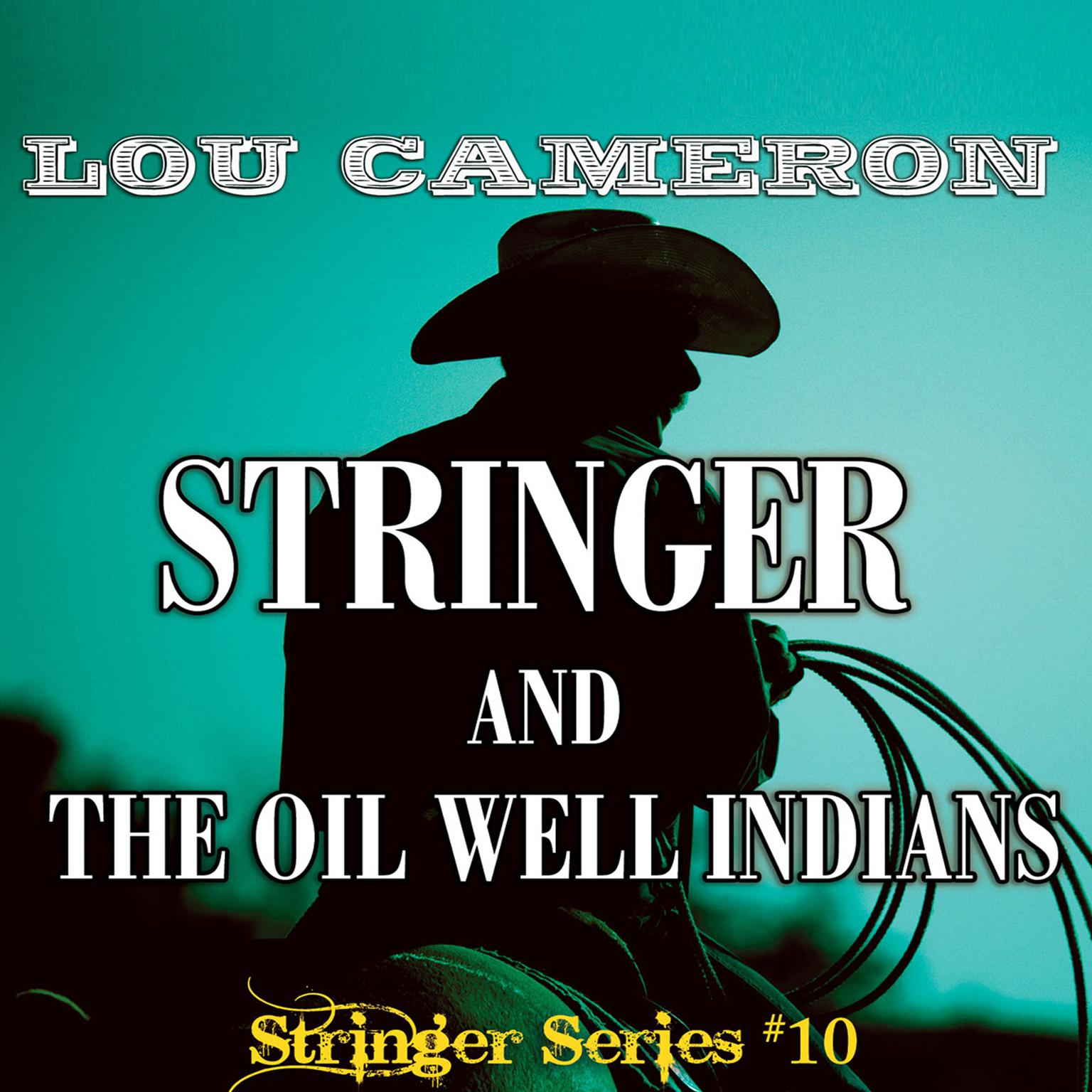 Stringer and the Oil Well Indians Audiobook, by Lou Cameron