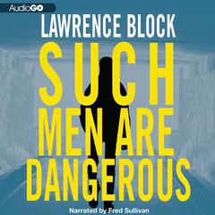 Such Men Are Dangerous: A Novel of Violence Audiobook, by Lawrence Block