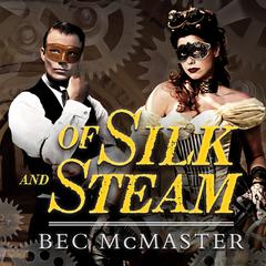 Of Silk and Steam Audiobook, by Bec McMaster