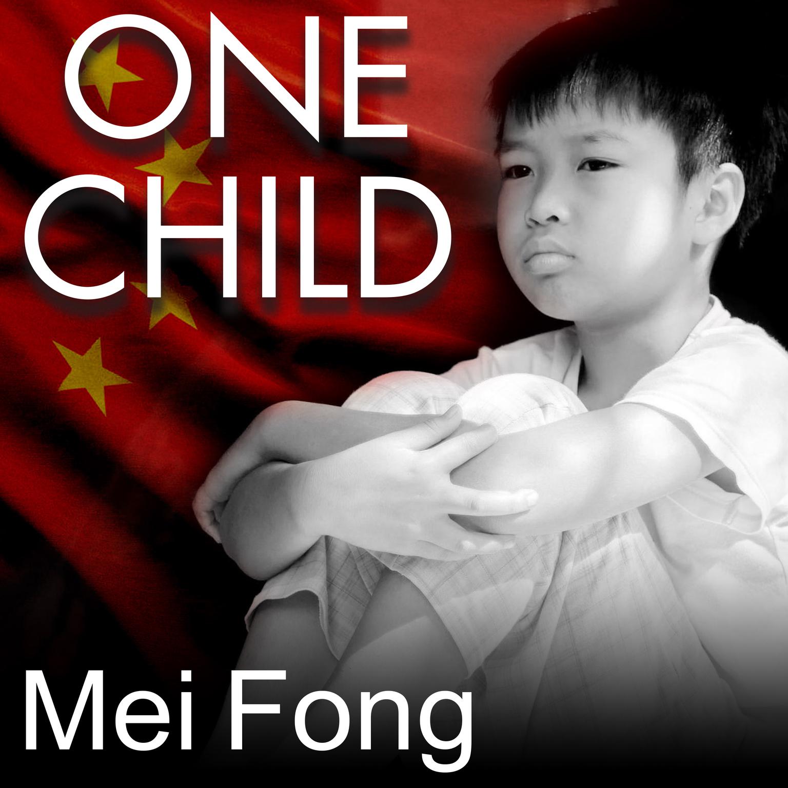 One Child: The Story of Chinas Most Radical Experiment Audiobook, by Mei Fong