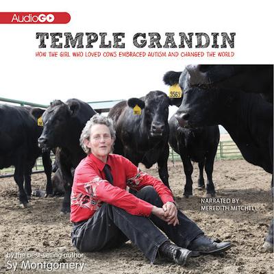 Temple Grandin: How the Girl Who Loved Cows Embraced Autism and Changed the World Audiobook, by Sy Montgomery