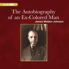 The Autobiography of an Ex-Colored Man Audiobook, by James Weldon Johnson