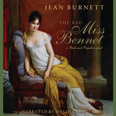 The Bad Miss Bennet: A Pride and Prejudice Novel Audiobook, by Jean Burnett
