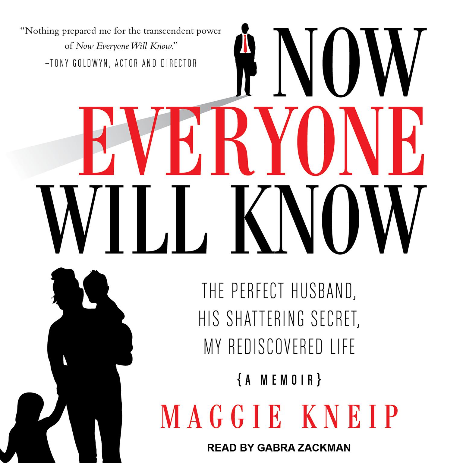 Now Everyone Will Know: The Perfect Husband, His Shattering Secret, My Rediscovered Life Audiobook, by Maggie Kneip
