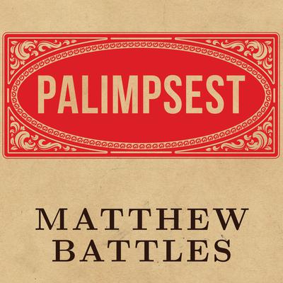 Palimpsest: A History of the Written Word Audiobook, by Matthew Battles