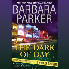 The Dark of Day Audiobook, by Barbara Parker