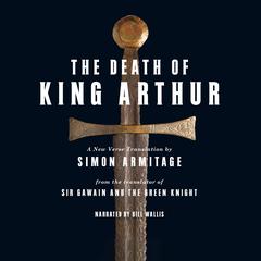 The Death of King Arthur: A New Verse Translation Audiobook, by 
