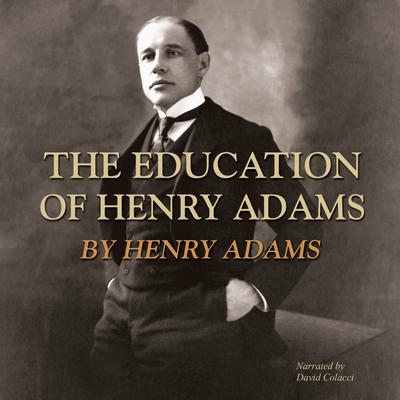 The Education of Henry Adams Audiobook, by Henry Adams