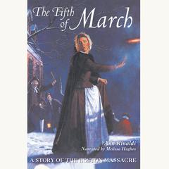 The Fifth of March: A Story of the Boston Massacre Audiobook, by 