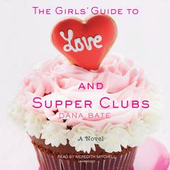 The Girls’ Guide to Love and Supper Clubs Audiobook, by Dana Bate