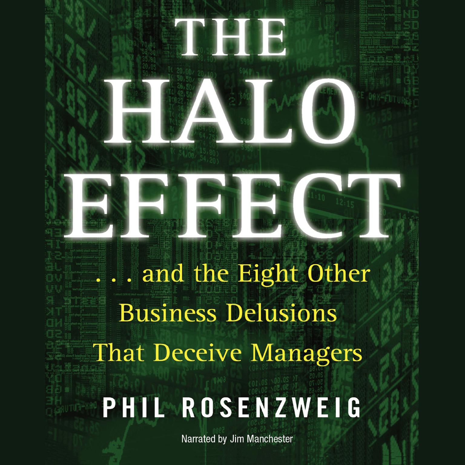 The Halo Effect: … and the Eight Other Business Delusions that Deceive Managers Audiobook, by Phil Rosenzweig