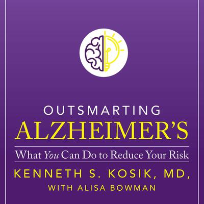 Outsmarting Alzheimers: What You Can Do To Reduce Your Risk Audiobook, by Kenneth S. Kosik