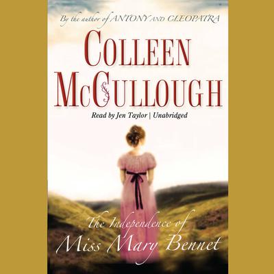 The Independence of Miss Mary Bennet Audiobook, by Colleen McCullough