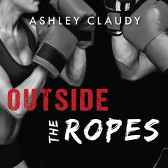 Outside the Ropes Audiobook, by Ashley Claudy