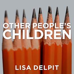Other Peoples Children: Cultural Conflict in the Classroom Audiobook, by Lisa Delpit