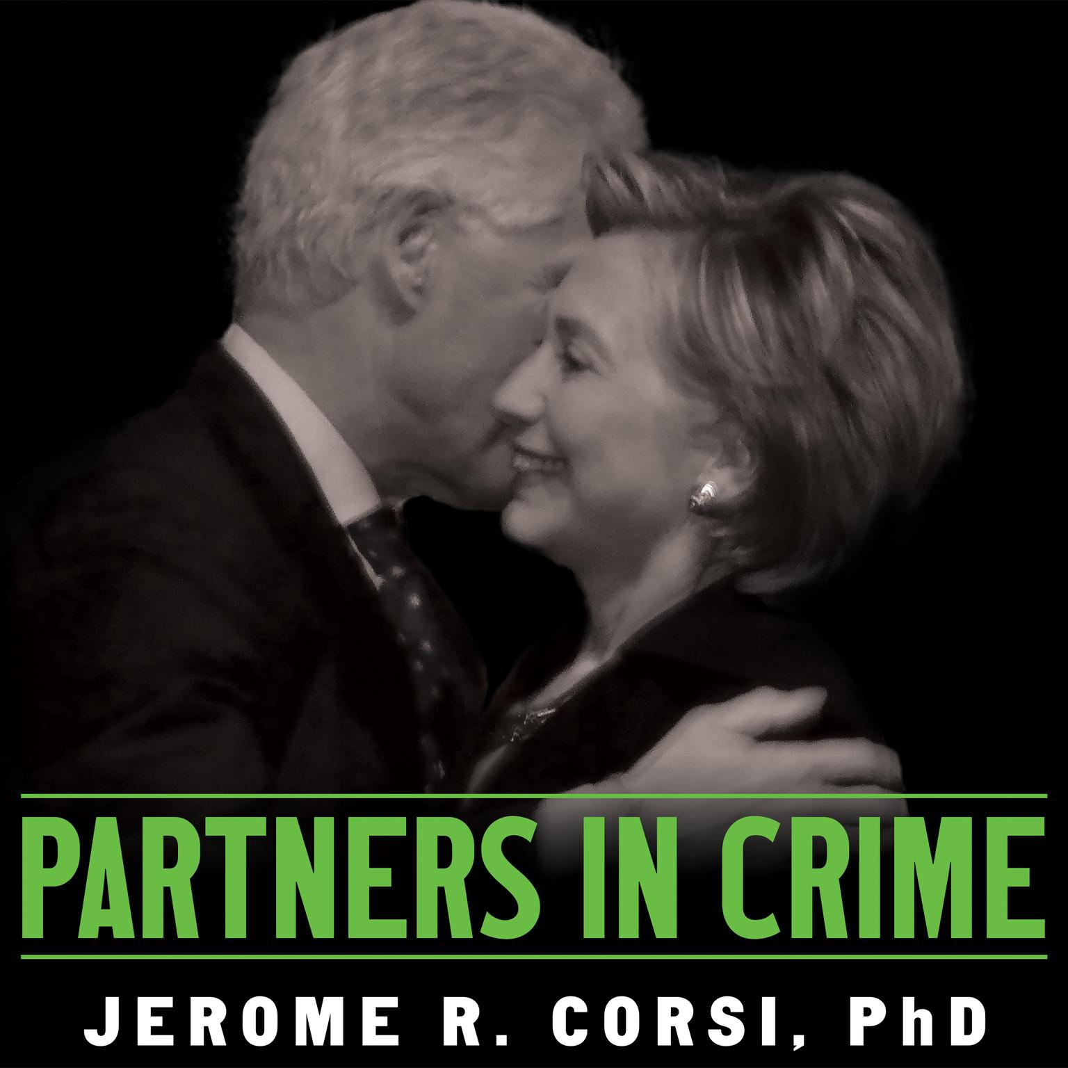 Partners in Crime: The Clintons Scheme to Monetize the White House for Personal Profit Audiobook, by Jerome Corsi