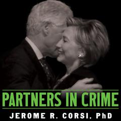 Partners in Crime: The Clintons' Scheme to Monetize the White House for Personal Profit Audiobook, by Jerome Corsi