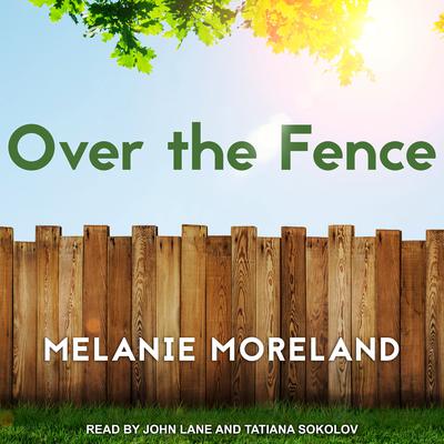 Over the Fence Audiobook, by Melanie Moreland