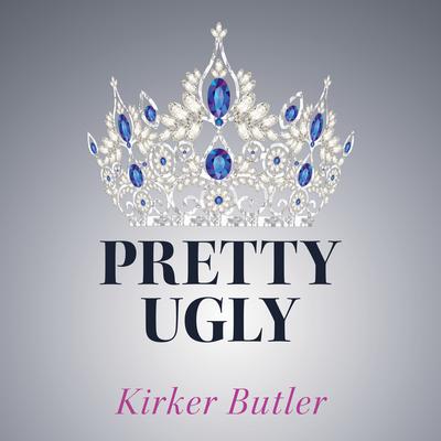 Pretty Ugly Audiobook, by Kirker Butler
