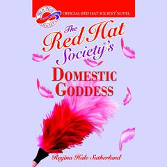 The Red Hat Society’s Domestic Goddess Audiobook, by Regina Hale Sutherland
