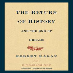 The Return of History and the End of Dreams Audiobook, by Robert Kagan
