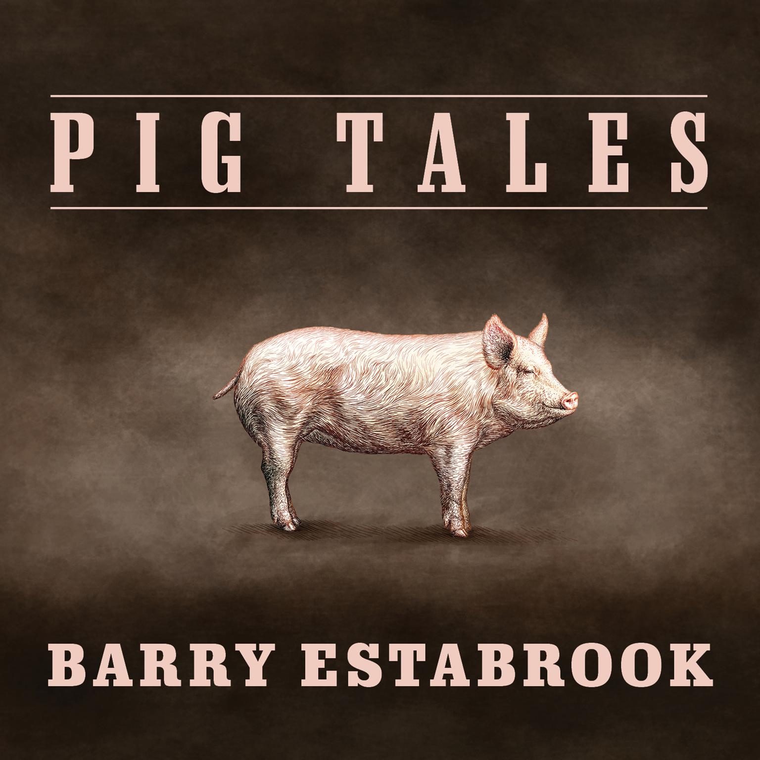Pig Tales: An Omnivores Quest for Sustainable Meat Audiobook, by Barry Estabrook