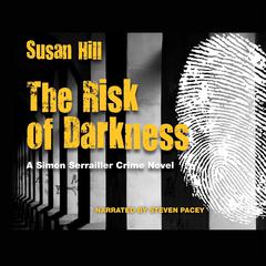 The Risk of Darkness: A Simon Serrailler Crime Novel Audiobook, by 