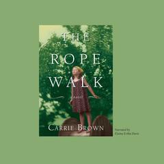 The Rope Walk Audiobook, by Carrie Brown