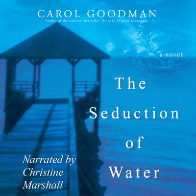 The Seduction of Water Audiobook, by Carol Goodman