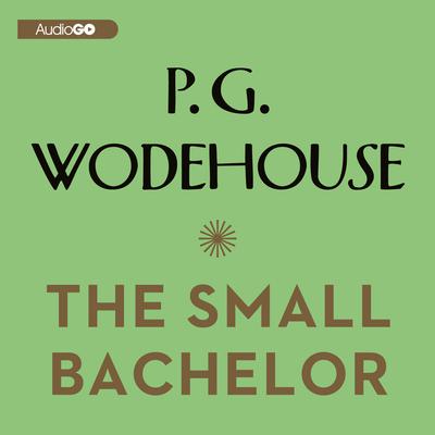 The Small Bachelor Audiobook, by P. G. Wodehouse
