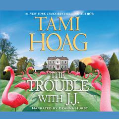 The Trouble with J. J. Audiobook, by Tami Hoag