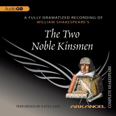 The Two Noble Kinsmen Audiobook, by 
