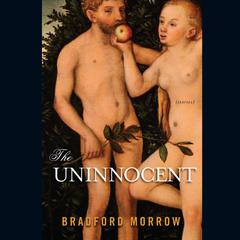 The Uninnocent: Stories Audiobook, by Bradford Morrow