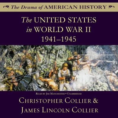The United States in World War II: 1941–1945 Audiobook, by Christopher Collier