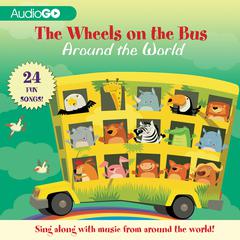 The Wheels on the Bus Around the World Audiobook, by various authors