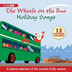 The Wheels on the Bus Holiday Songs Audiobook, by various authors