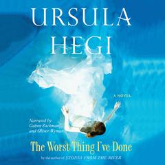 The Worst Thing I’ve Done Audiobook, by Ursula Hegi