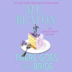 There Goes the Bride: An Agatha Raisin Mystery Audiobook, by M. C. Beaton